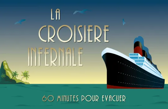 Promotional poster for the "La Croisière Infernale" escape game. It shows an ocean liner facing the center of the image. The ship can be seen cruising off a desert island.